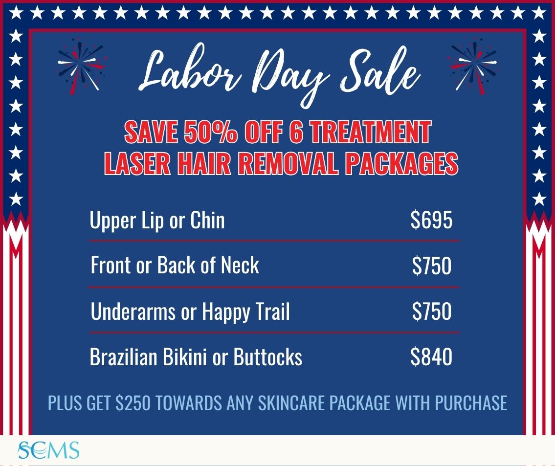 Labor Day Sale - Save 50% off 6 treatment laser hair removal packages. Upper Lip or Chin -only $695, Front or Back of Neck - only $750, Underarms or Happy Trail - only $750, Brazilian Bikini or Buttocks - only $840. Ask about your free gift with purchase at your in-person consultation. Plus receive $250 towards any skincare package with purchase, Limited Time Offer.