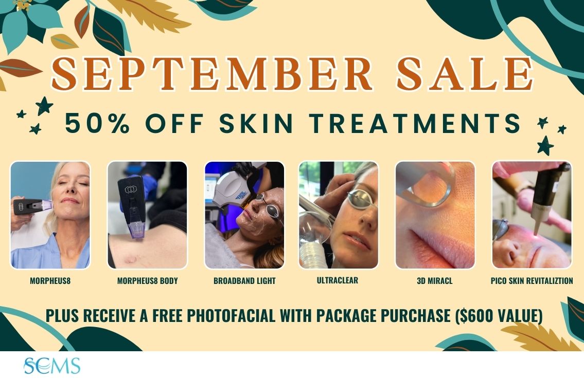 September Sale - Save 50% off Skin Treatment Packages including Morpheus8, Morpheus8 Body, BroadBand Light, UltraClear, 3D Miracl, and Pico Skin Revitalization. Plus receive a FREE photo facial with package purchase. Limited Time Offer