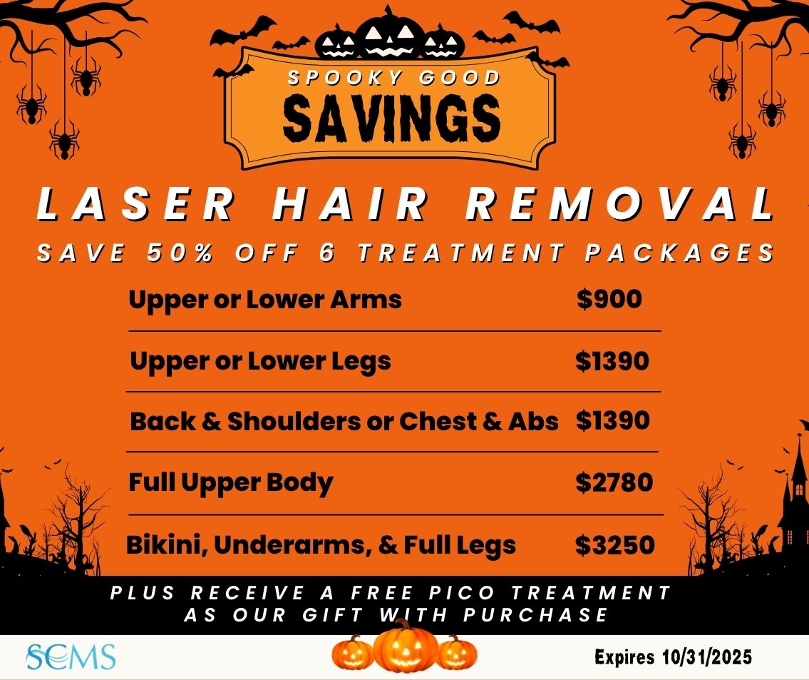 Spooky Good Savings Event - Save 50% on 6 treatment laser hair removal packages. upper or lower arms $900, Upper or Lower Legs - only $1390, Back and Shoulders or Chest and Abs - only $1390, full upper body - only $2780, Bikini, Underarms, & Full Legs - only $3250. Ask about your free gift with purchase at your in-person consultation. Plus receive $250 towards any skincare package with purchase. Expires 10/31/25