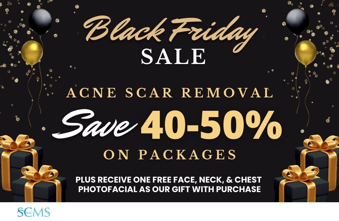 Black Friday Sale - Save 40-50% off Laser Acne Scar Removal Packages. Plus receive a FREE Face, Neck, and Chest Photofacial as our gift with purchase.