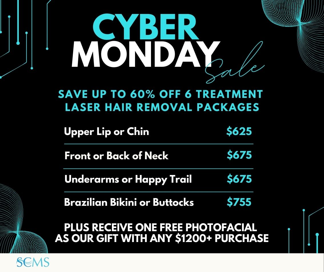 Cyber Monday Sale - Save up to 60% Off 6 Treatment Laser Hair Removal Treatments. Upper Lip or Chin - $625. Front or Back of neck - $675. Underarms or Happy Trail - $675. Brazilian Bikini or Buttocks - $755. Limited Time Offer. Plus receive a free photofacial with any $1200+ purchase! Limited Time Offer.