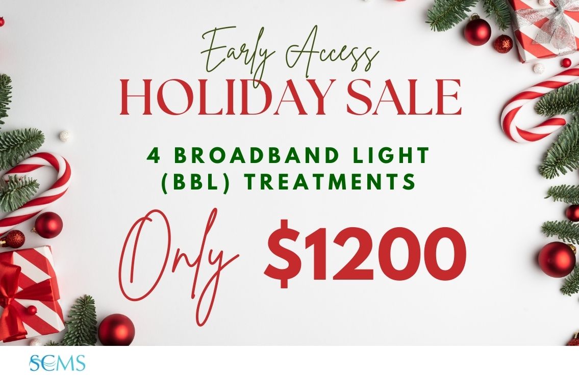Early Access Holiday Sale - 4 BroadBand Light (BBL) Treatments Only $1200!!! Limited Time Offer