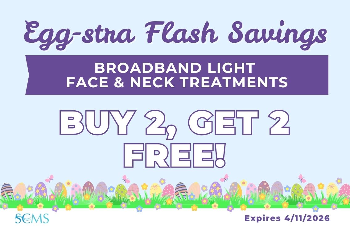Egg-stra Flash Savings! Buy 2 Broadband Light Face & Neck Treatments, Get 2 FREE. Expires 4/11/26