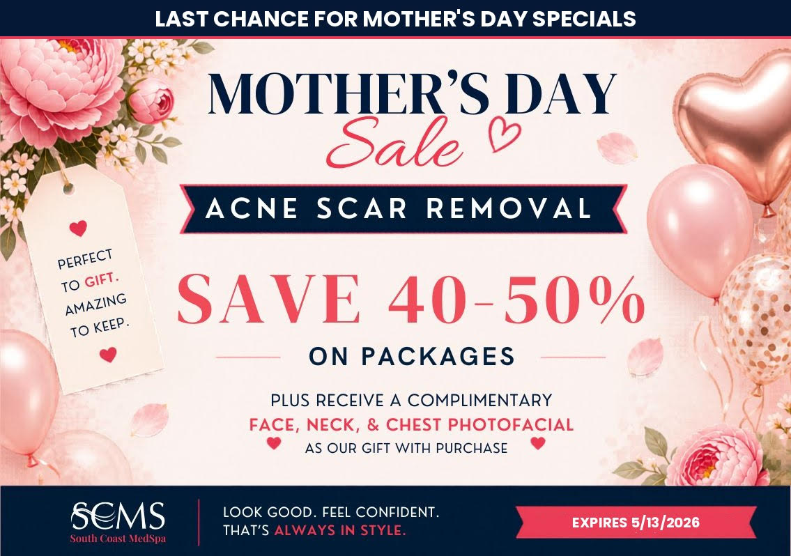 Mother’s Day Sale Last Chance flyer from South Coast MedSpa featuring acne scar removal. Text reads “Save 40–50% on packages plus receive a complimentary face, neck, and chest photofacial as our gift with purchase.” Pink floral background with balloons and gift tag that says “Perfect to gift. Amazing to keep.” Footer reads “SCMS South Coast MedSpa. Look good. Feel confident. That’s always in style.” Offer expires 5/13/2026.