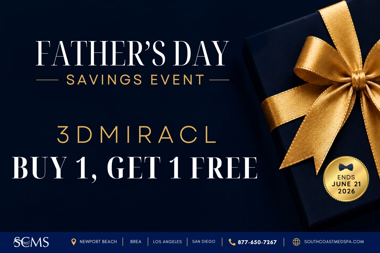 South Coast MedSpa Father's Day Savings Event promotional graphic featuring a navy blue gift box wrapped with a gold ribbon and bow. Text reads: "Father's Day Savings Event. 3DMIRACL. Buy 1, Get 1 Free." Gold seal states "Ends June 21, 2026." Footer includes South Coast MedSpa logo, Newport Beach, Brea, Los Angeles, and San Diego locations, phone number 877-650-7267, and website SouthCoastMedSpa.com. Father's Day special offer for 3DMIRACL™ advanced skin resurfacing treatment.