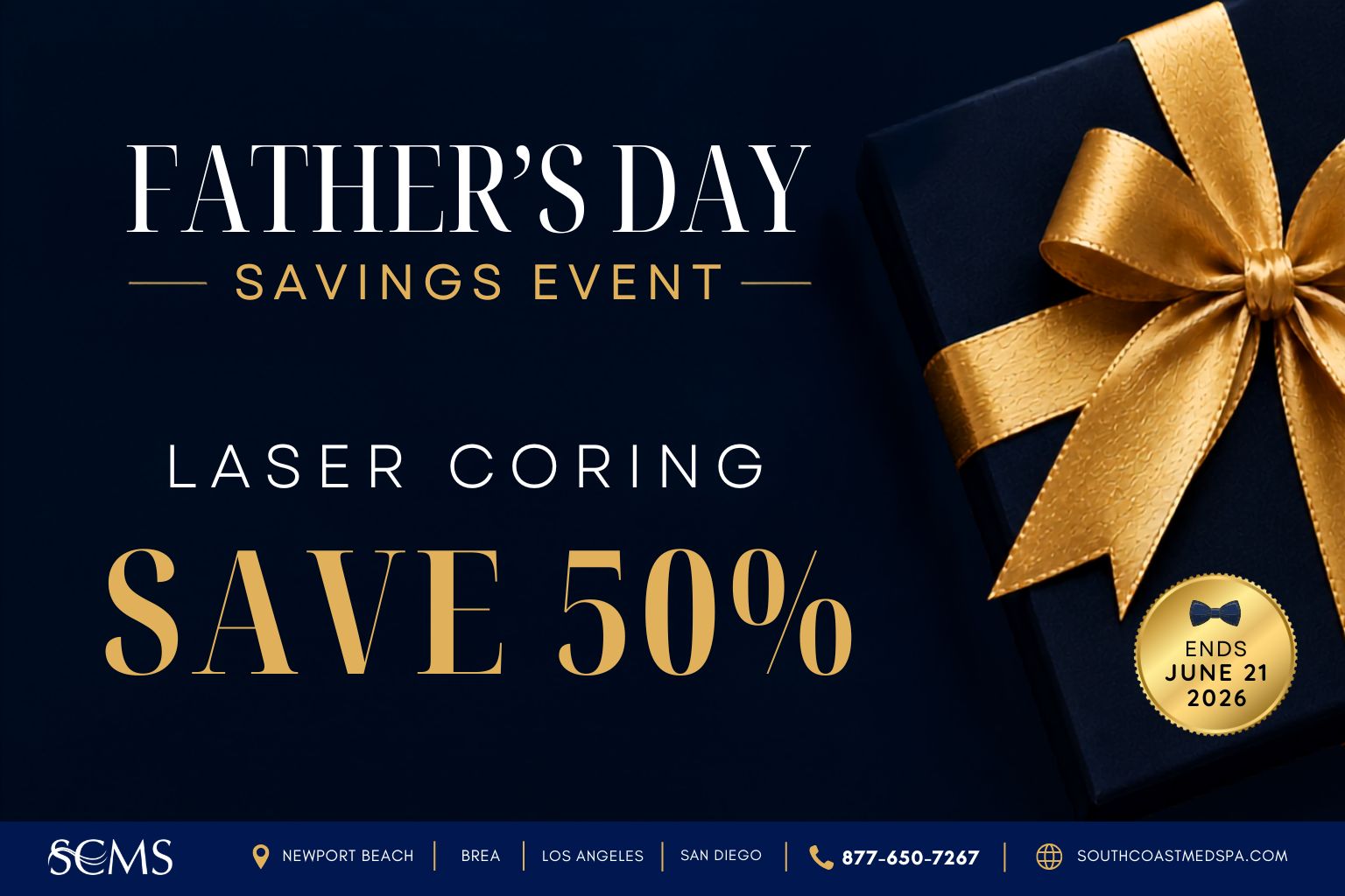 South Coast MedSpa Father's Day Savings Event promotional graphic featuring a navy blue gift box with a gold ribbon and bow. Text reads: "Father's Day Savings Event. Laser Coring. Save 50%." Gold seal states "Ends June 21, 2026." Footer includes South Coast MedSpa logo, Newport Beach, Brea, Los Angeles, and San Diego locations, phone number 877-650-7267, and website SouthCoastMedSpa.com. Laser-Coring™ skin resurfacing treatment offer for Father's Day.
