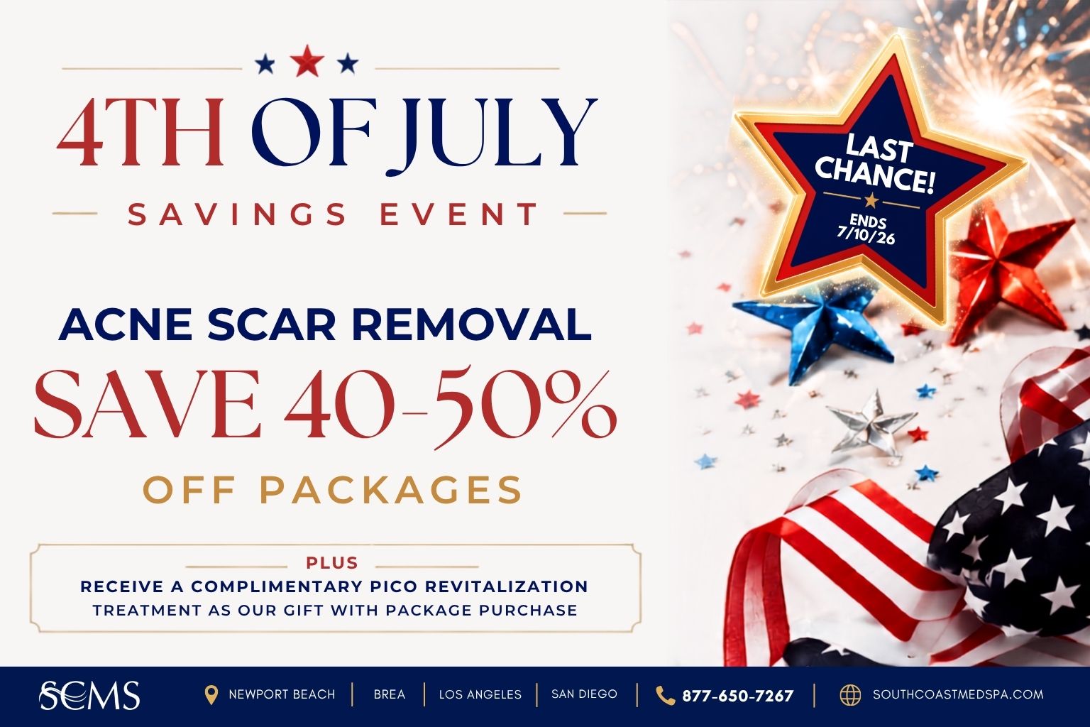 4th of July Savings Event promotion from South Coast MedSpa featuring Acne Scar Removal packages with savings of 40–50% off. Includes a complimentary Pico Skin Revitalization treatment with package purchase. A glowing "Last Chance! Ends 7/10/26" star appears over a patriotic background with fireworks, metallic red, white, and blue stars, and an American flag ribbon. Locations in Newport Beach, Brea, Los Angeles, and San Diego. Call 877-650-7267 or visit SouthCoastMedSpa.com.