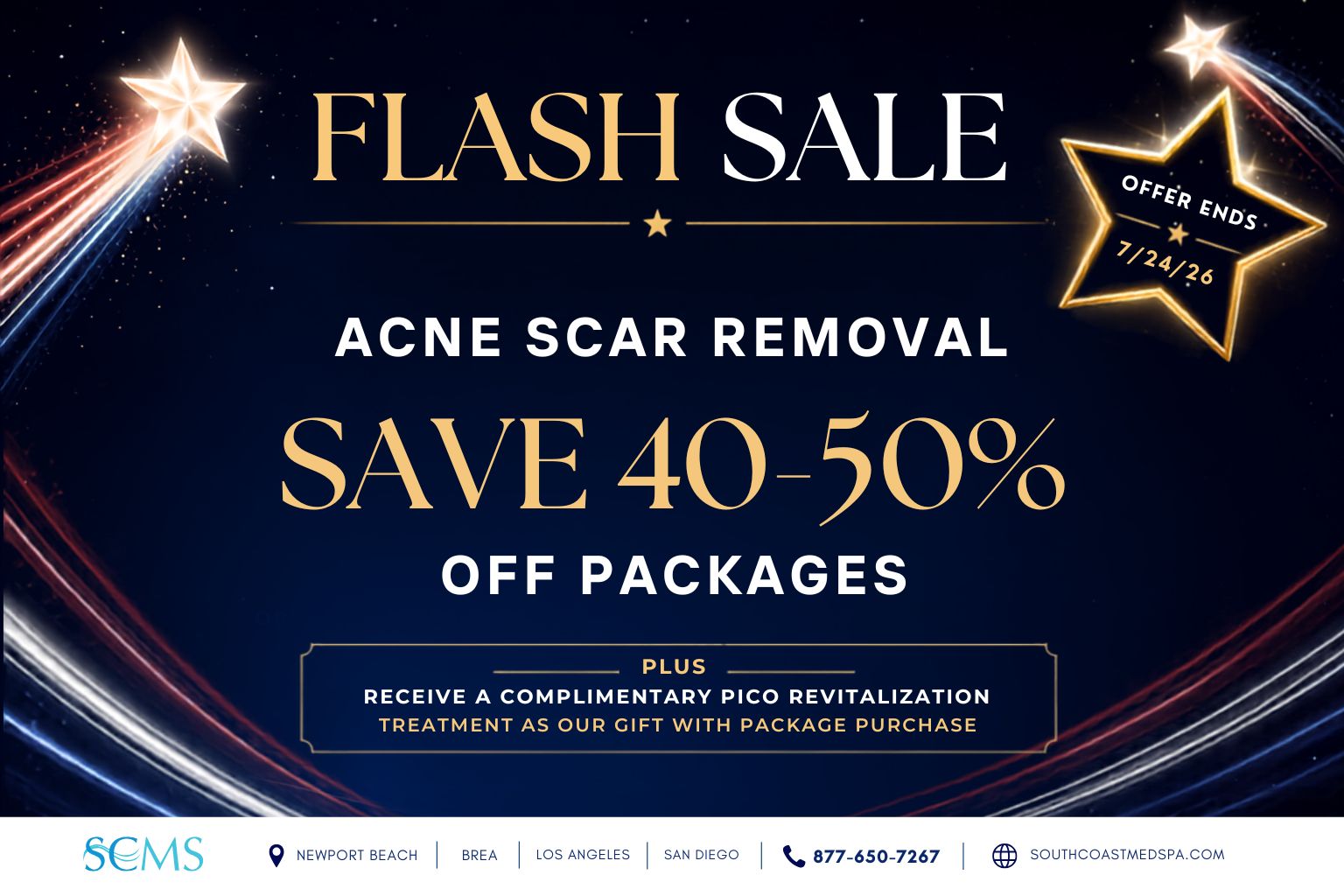 South Coast MedSpa flash sale: Save 40–50% on acne scar removal packages, plus receive a complimentary Pico Revitalization treatment with package purchase. Offer ends July 24, 2026. Available in Newport Beach, Brea, Los Angeles, and San Diego. Call 877-650-7267 or visit SouthCoastMedSpa.com.