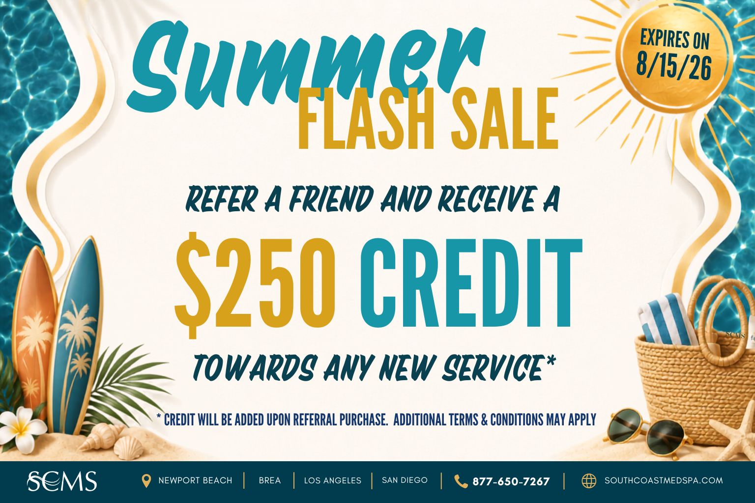 Summer Flash Sale: Refer a friend and receive a $250 credit toward any new service. Credit will be added upon referral purchase. Additional terms and conditions may apply. South Coast Medspa locations: Newport Beach, Brea, Los Angeles, and San Diego. Call 877-650-7267 or visit southcoastmedspa.com. Expires 8/15/2026