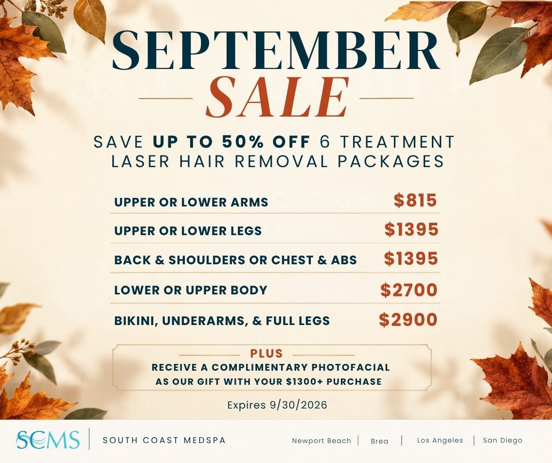 September Sale. Save up to 50% off 6 treatment Laser Hair Removal packages. Upper or Lower Arms $815. Upper or Lower Legs $1395. Back & Shoulders or Chest & Abs $1395. Lower or Upper Body $2700. Bikini, Underarms, & Full Legs $2900. Plus, receive a complimentary Photofacial as our gift with your $1300+ purchase. Expires 9/30/2026. SCMS South Coast MedSpa. Newport Beach, Brea, Los Angeles, San Diego. Autumn leaves frame the cream-colored promotional graphic.