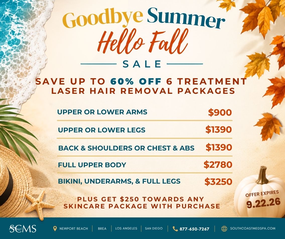 SCMS Goodbye Summer, Hello Fall Sale. Save up to 60% off six-treatment laser hair removal packages. Upper or lower arms: $900. Upper or lower legs: $1,390. Back and shoulders or chest and abs: $1,390. Full upper body: $2,780. Bikini, underarms, and full legs: $3,250. Plus get $250 towards any skincare package with purchase. Offer expires 9.22.26. Newport Beach, Brea, Los Angeles, San Diego. 877-650-7267. SouthCoastMedSpa.com.