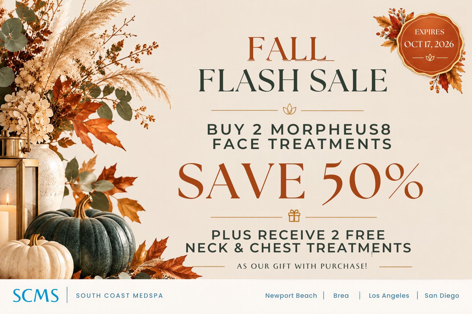 South Coast MedSpa Fall Flash Sale: Save 50% when you buy 2 Morpheus8 face treatments and get 2 free neck and chest treatments as our gift with purchase! Offer expires October 17, 2026. Locations: Newport Beach, Brea, Los Angeles, and San Diego.